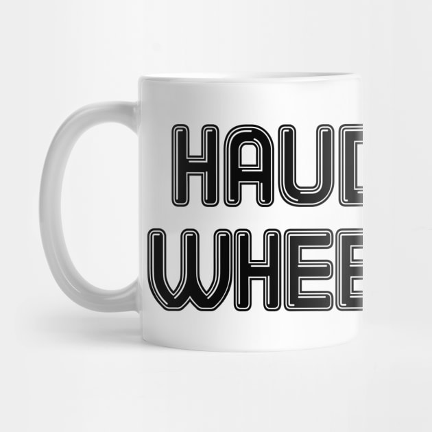 HAUD YER WHEESHT, Scots Language Phrase by MacPean